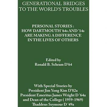 Generational Bridges to the World's Troubles: Personal Stories: How Dartmouth '64s and '14s Are Making A Difference in the Lives of Others