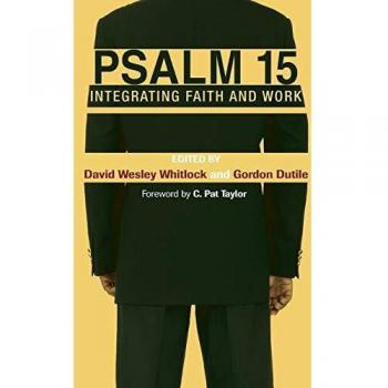 Psalm 15: Integrating Faith and Work