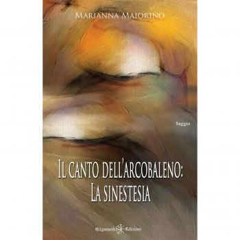 Il canto dell'arcobaleno: la sinestesia. Con Libro in brossura