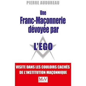 Une franc-maçonnerie dévoyée par l'égo