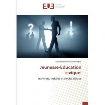 Jeunesse-Education civique:: Incivisme, incivilité et service civique