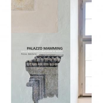 Palazzo Mamming. Dalla residenza Steinachheim al museo