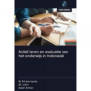 Amrianto, M. Pd: Actief leren en evaluatie van het onderwijs in Indonesië