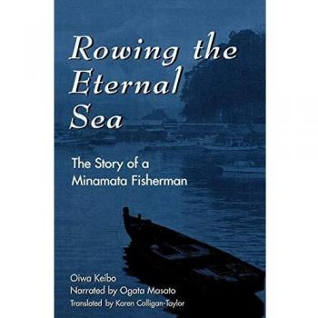 Rowman & Littlefield Pub, Inc. Rowing the Eternal Sea : The Story of a Minamata Fisherman