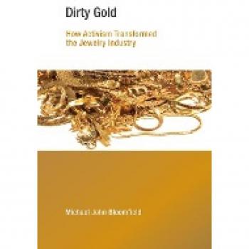 Dirty Gold: How Activism Transformed the Jewelry Industry (Earth System Governance)