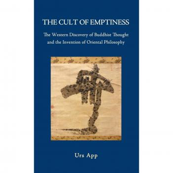 The Cult of Emptiness. the Western Discovery of Buddhist Thought and the Invention of Oriental Philosophy
