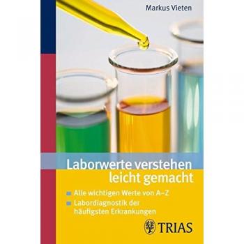 Laborwerte verstehen leicht gemacht: Alle wichtigen Werte von A-Z / Labordiagnostik der häufigsten Erkrankungen