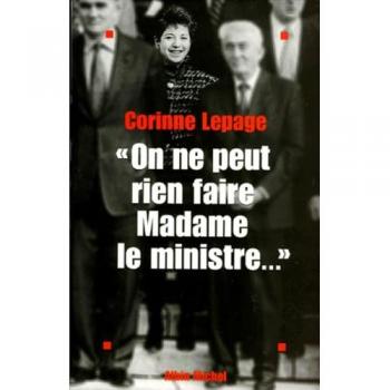 Corinne Lepage On Ne Peut Rien Faire, Madame Le Ministre... (Politique)