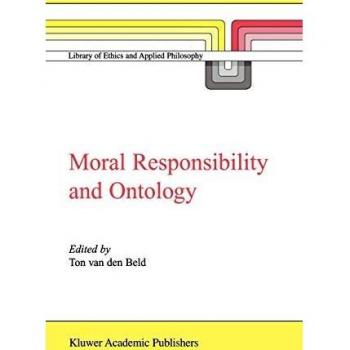 Moral Responsibility and Ontology (Library of Ethics and Applied Philosophy, 7, Band 7)