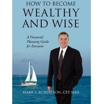 How to Become Wealthy and Wise: A Financial Planning Guide for Everyone