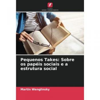 Wenglinsky, Martin: Pequenos Takes: Sobre os papéis sociais e a estrutura social