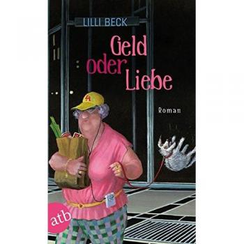 Lilli Beck Geld Oder Liebe: Roman
