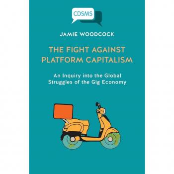 The Fight Against Platform Capitalism: Global Struggles in the Gig Economy