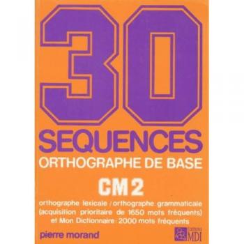 Orthographe de base CM2 : 30 séquences (30 Sequences)