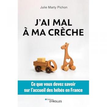 J'ai mal à ma crèche: Ce que vous devez savoir sur l'accueil des bébés en France
