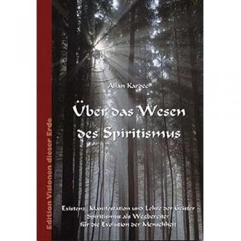 Kardec, A: Über das Wesen des Spiritismus