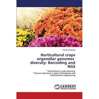 Horticultural crops organellar genomes   diversity: Barcoding and NGS: * Horticultural crops diversity  * Recent advances in plant chloroplast and mitochondria sequencing