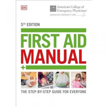 Acep First Aid Manual 5th Edition : The Step-By-Step Guide for Everyone, by DK