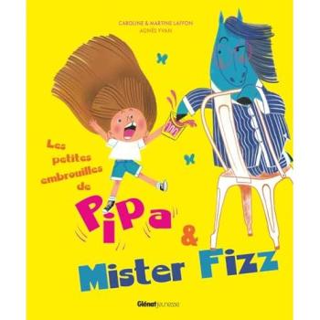 Les petites embrouilles de Pipa et Mister Fizz