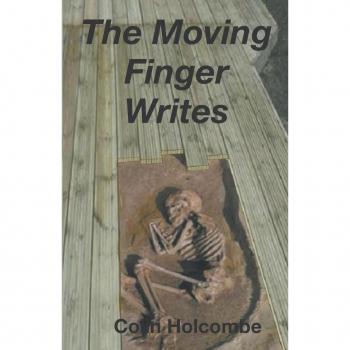 Holcombe, Colin: The Moving Finger Writes