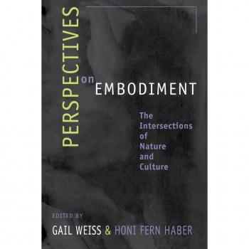 Perspectives on Embodiment: The Intersections of Nature and Culture