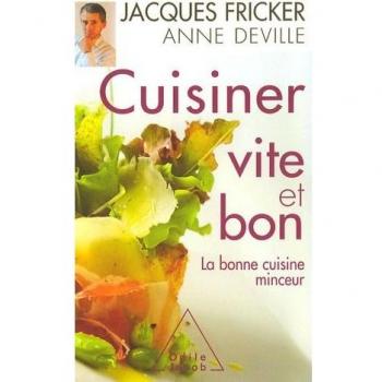 Cuisiner vite et bon : La bonne cuisine minceur