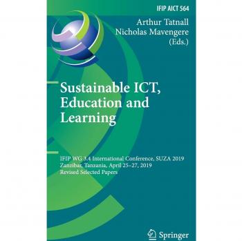 Sustainable ICT, Education and Learning: IFIP WG 3.4 International Conference, SUZA 2019, Zanzibar, Tanzania, April 25–27, 2019, Revised Selected ... and Communication Technology, 564, Band 564)