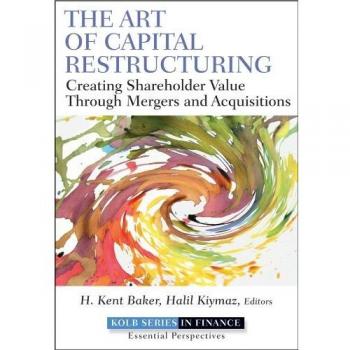 The Art of Capital Restructuring: Creating Shareholder Value through Mergers and Acquisitions: 14