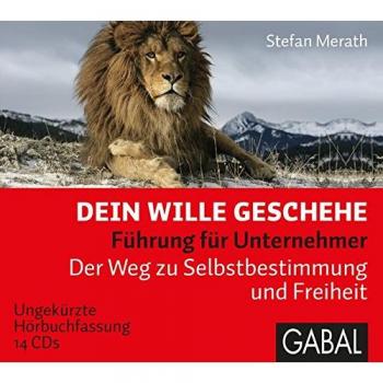 Dein Wille geschehe: Führung für Unternehmer. Der Weg zu Selbstbestimmung und Freiheit (Dein Business)