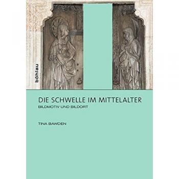 Die Schwelle im Mittelalter: Bildmotiv und Bildort