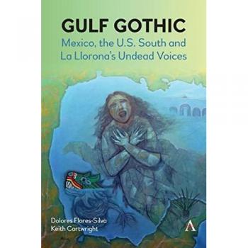 Gulf Gothic: Mexico, the U.S. South and La Llorona's Undead Voices