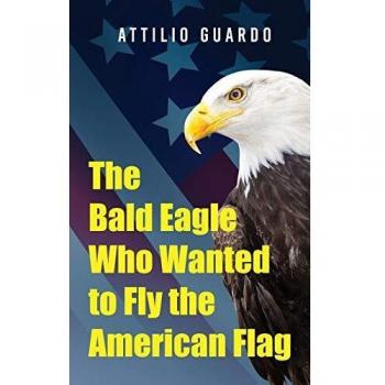 The Bald Eagle Who Wanted to Fly the American Flag