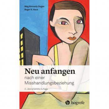 Neu anfangen: nach einer Misshandlungsbeziehung