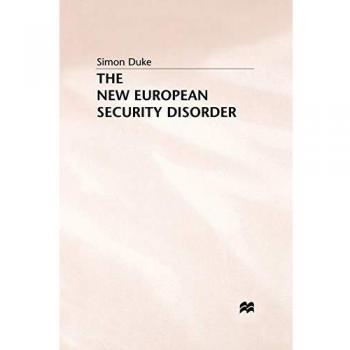 The New European Security Disorder (St Antony's Series)