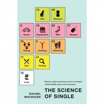 The Science of Single: One Woman's Grand Experiment in Modern Dating, Creating Chemistry, and Finding Love