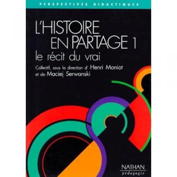 L'histoire en partage Tome 1 : Le récit du vrai