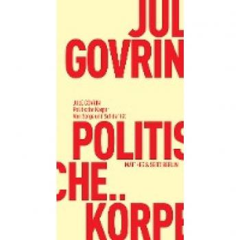 Jule Govrin Politische Körper: Von Sorge Und Solidarität (Fröhliche Wissenschaft)