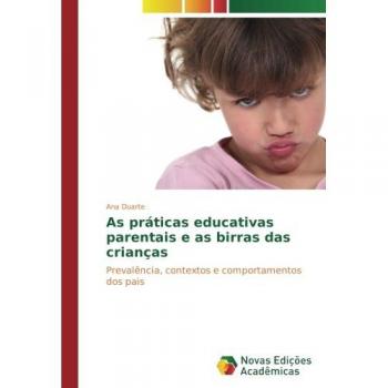 As práticas educativas parentais e as birras das crianças: Prevalência, contextos e comportamentos dos pais