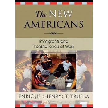 The New Americans: Immigrants and Transnationals at Work