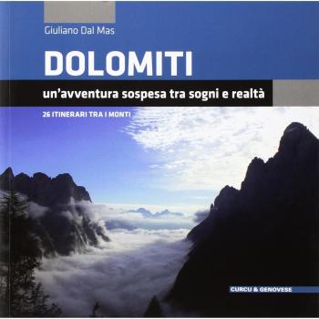 Dolomiti. Un'avventura sospesa tra sogni e realtà. 26 itinerari tra i monti