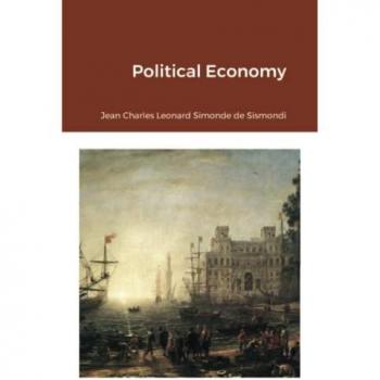 De Sismondi, Jean Charles Leonard Simond: Political Economy