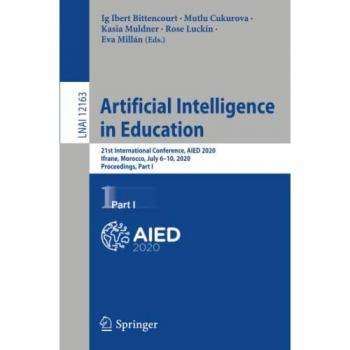 Artificial Intelligence in Education: 21st International Conference, AIED 2020, Ifrane, Morocco, July 6–10, 2020, Proceedings, Part I (Lecture Notes in Computer Science, Band 12163)