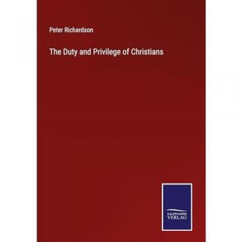 Richardson, Peter: The Duty and Privilege of Christians
