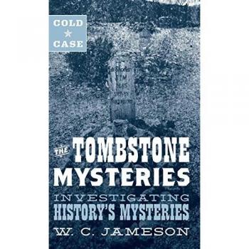 Cold Case: The Tombstone Mysteries: Investigating History's Mysteries