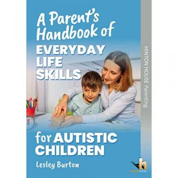Lesley Burton A Parent's Handbook of Everyday Life Skills for Autistic Children