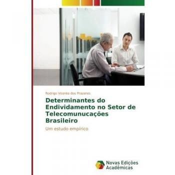 Determinantes do Endividamento no Setor de Telecomunucações Brasileiro: Um estudo empírico