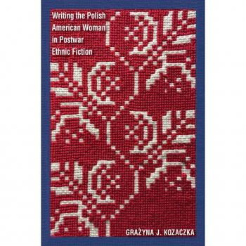 Postwar Ethnic Fiction: The Polish American Woman