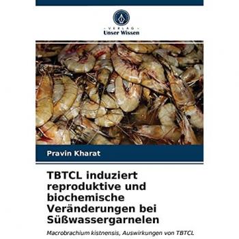 TBTCL induziert reproduktive und biochemische Veränderungen bei Süßwassergarnelen: Macrobrachium kistnensis, Auswirkungen von TBTCL