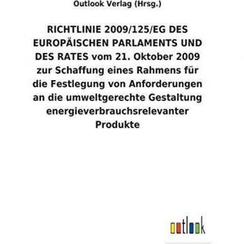 RICHTLINIE2009/125/EGDES EUROPÄISCHEN PARLAMENTS UND DES RATES vom 21. Oktober 2009 zur Schaffung eines Rahmens für die Festlegung von Anforderungen ... energieverbrauchsrelevanter Produkte