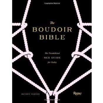 The Boudoir Bible: The Uninhibited Sex Guide for Today
